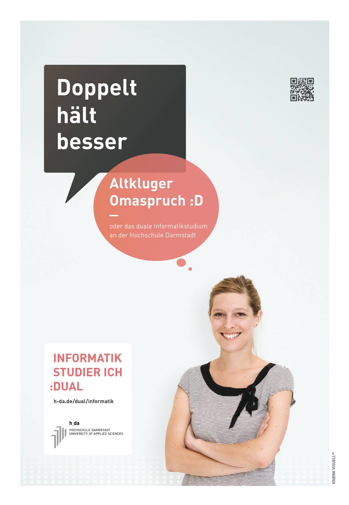 Werbeplakat mit einer lächelnden jungen Frau, Sprechblase „Doppelt hält besser“, darunter der Text „Altkluger Omaspruch :D – oder das duale Informatikstudium an der Hochschule Darmstadt“, und Infokasten „Informatik studier ich :dual“.