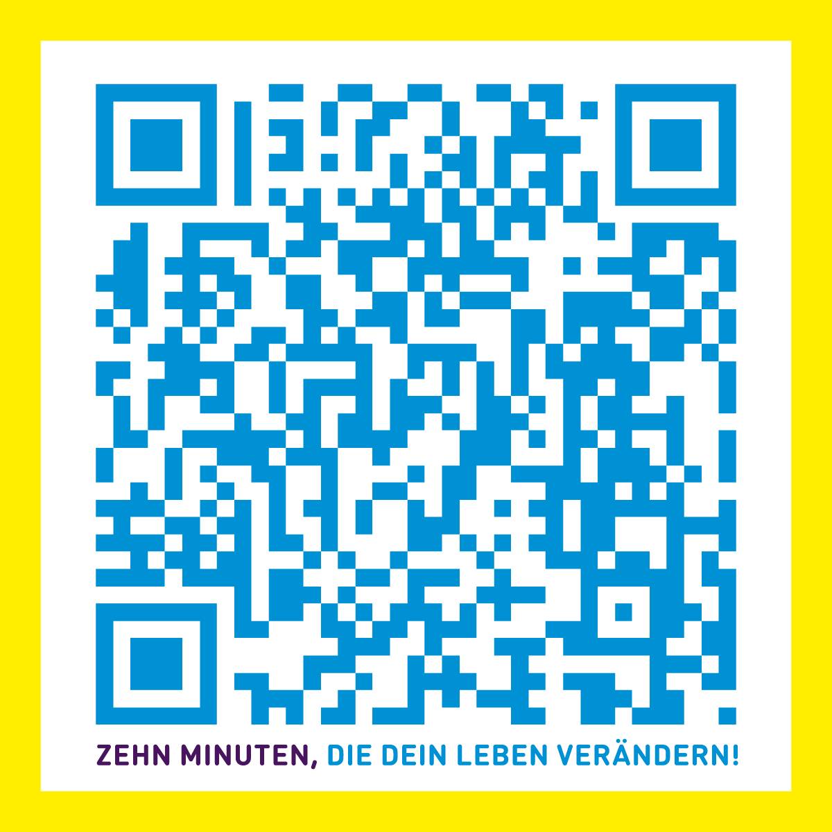 Blauer QR-Code auf weißem Hintergrund mit gelbem Rahmen; darunter Text: „Zehn Minuten, die dein Leben verändern!“