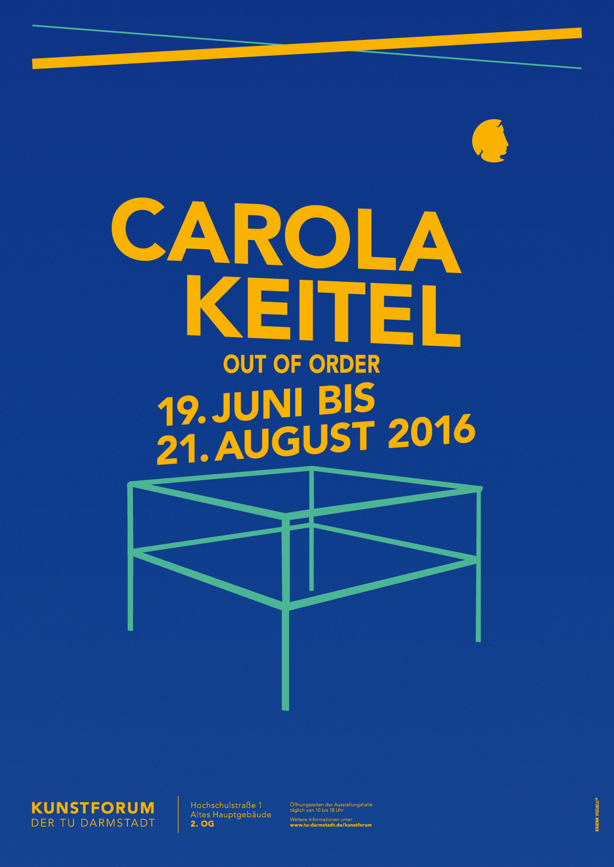 Plakat mit blauem Hintergrund, gelber Schrift „Carola Keitel – Out of Order – 19. Juni bis 21. August 2016“, darunter eine grün gezeichnete, perspektivische Würfelstruktur, oben gelbe Linien und ein gelbes Profil eines Kopfes, unten Informationen zum Kunstforum der TU Darmstadt.