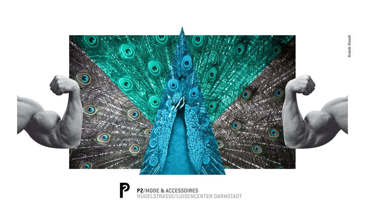 Ein Pfau mit ausgebreitetem Rad, flankiert von zwei muskulösen, angewinkelten Männerarmen. Darunter steht „P2/Mode & Accessoires, Hügelstraße/Luisencenter Darmstadt“.
